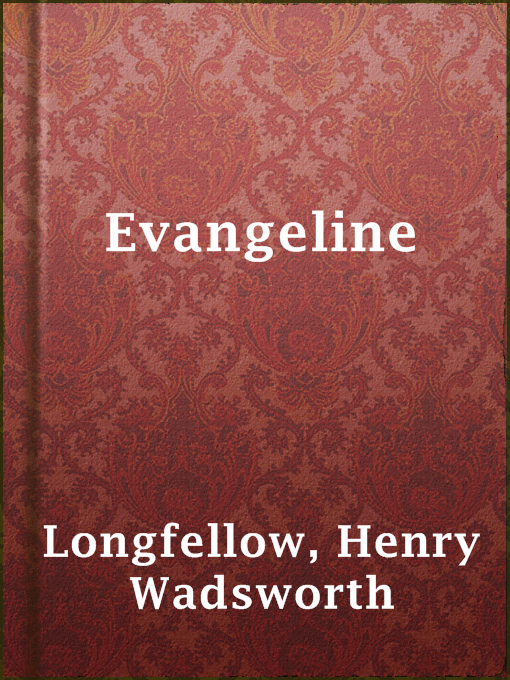 Title details for Evangeline by Henry Wadsworth Longfellow - Available